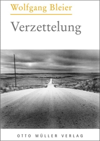 Buchcover: Wolfgang Bleier. Verzettelung - Prosa. Otto Müller Verlag, Salzburg, 2007.