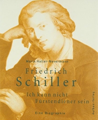 Buchcover: Marie Haller-Nevermann. Friedrich Schiller - 'Ich kann nicht Fürstendiener sein'. Eine Biografie. Aufbau Verlag, Berlin, 2004.