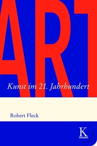 Buchcover: Robert Fleck. ART - Kunst im 21. Jahrhundert. Edition Konturen, Hamburg / Wien, 2021.
