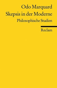Cover: Odo Marquard. Skepsis in der Moderne - Philosophische Studien. Reclam Verlag, Stuttgart, 2007.