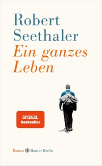 Buchcover: Robert Seethaler. Ein ganzes Leben - Roman. Hanser Berlin, Berlin, 2014.