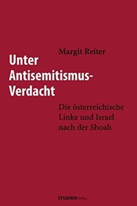 Buchcover: Margit Reiter. Unter Antisemitismus-Verdacht - Die österreichische Linke und Israel nach der Shoah. Studien Verlag, Innsbruck, 2000.