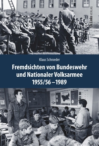 Cover: Fremdsichten von Bundeswehr und Nationaler Volksarmee im Vergleich 1955/56-1989