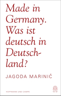 Buchcover: Jagoda Marinic. Made in Germany - Was ist deutsch in Deutschland?. Hoffmann und Campe Verlag, Hamburg, 2016.