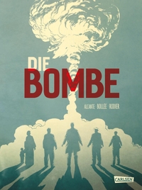 Buchcover: Alcante / Laurent-Frederic Bollé. Die Bombe. Carlsen Verlag, Hamburg, 2020.