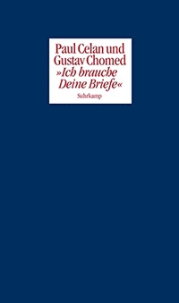 Buchcover: Paul Celan / Gustav Chomed. Ich brauche deine Briefe - Briefwechsel. Suhrkamp Verlag, Berlin, 2010.
