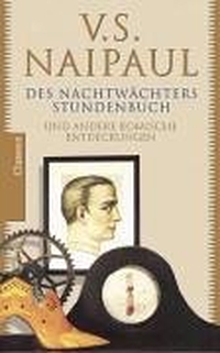 Buchcover: V.S. Naipaul. Des Nachtwächters Stundenbuch - Und andere komische Entdeckungen. Claassen Verlag, Berlin, 2004.
