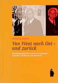 Buchcover: Wolfgang Jacobeit. Von West nach Ost - und zurück - Autobiographisches eines Grenzgängers zwischen Tradition und Novation. Westfälisches Dampfboot Verlag, Münster, 2000.