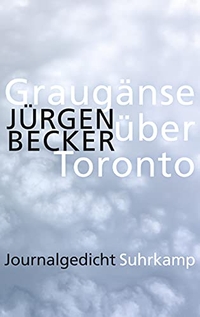 Buchcover: Jürgen Becker. Graugänse über Toronto - Journalgedicht. Suhrkamp Verlag, Berlin, 2017.