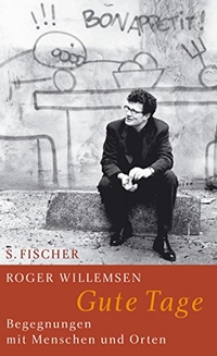 Buchcover: Roger Willemsen. Gute Tage - Begegnungen mit Menschen und Orten. S. Fischer Verlag, Frankfurt am Main, 2004.