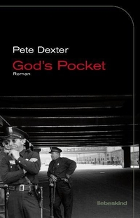 Buchcover: Pete Dexter. God's Pocket - Roman. Liebeskind Verlagsbuchhandlung, München, 2010.