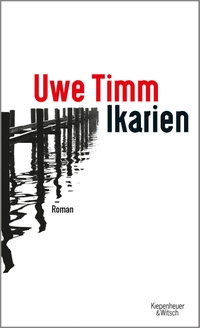 Buchcover: Uwe Timm. Ikarien - Roman. Kiepenheuer und Witsch Verlag, Köln, 2017.