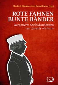 Buchcover: Rote Fahnen, bunte Bänder - Korporierte Sozialdemokraten von Lassalle bis heute. J. H. W. Dietz Nachf. Verlag, Bonn, 2016.