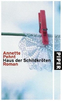 Buchcover: Annette Pehnt. Haus der Schildkröten - Roman. Piper Verlag, München, 2006.