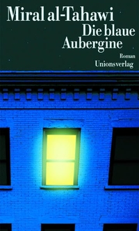 Buchcover: Miral al-Tahawi. Die blaue Aubergine - Roman. Unionsverlag, Zürich, 2002.