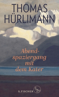 Buchcover: Thomas Hürlimann. Abendspaziergang mit dem Kater. S. Fischer Verlag, Frankfurt am Main, 2020.