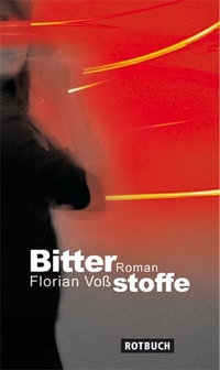 Buchcover: Florian Voß. Bitterstoffe - Roman. Rotbuch Verlag, Berlin, 2009.