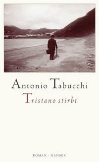 Buchcover: Antonio Tabucchi. Tristano stirbt - Roman. Carl Hanser Verlag, München, 2005.