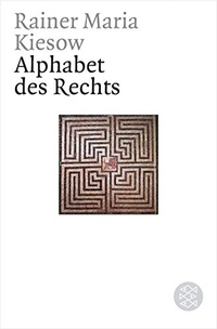 Buchcover: Rainer Maria Kiesow. Das Alphabet des Rechts. S. Fischer Verlag, Frankfurt am Main, 2004.