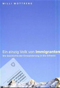 Cover: Willi Wottreng. Ein einzig Volk von Immigranten - Die Geschichte der Einwanderung in die Schweiz. Orell Füssli Verlag, Zürich, 2000.
