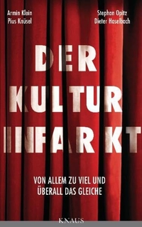 Cover: Der Kulturinfarkt - Von Allem zu viel und überall das Gleiche. Albrecht Knaus Verlag, München, 2012.