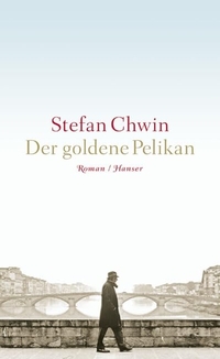Buchcover: Stefan Chwin. Der goldene Pelikan - Roman. Carl Hanser Verlag, München, 2005.