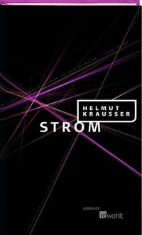 Buchcover: Helmut Krausser. Strom - Neunundneunzig neue Gedichte. Rowohlt Verlag, Hamburg, 2003.