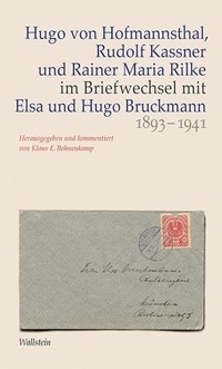Buchcover: Hugo von Hofmannsthal, Rudolf Kassner und Rainer Maria Rilke im Briefwechsel mit Elsa und Hugo Bruckmann - 1893-1941. Wallstein Verlag, Göttingen, 2014.
