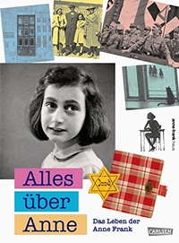 Buchcover: Menno Metselaar / van Ledden Piet. Alles über Anne - Das Leben der Anne Frank. (Ab 10 Jahre). Carlsen Verlag, Hamburg, 2018.