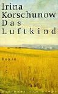 Buchcover: Irina Korschunow. Das Luftkind - Roman. Hoffmann und Campe Verlag, Hamburg, 2002.