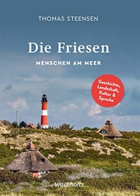 Buchcover: Thomas Steensen. Die Friesen - Menschen am Meer. Geschichte, Landschaft, Kultur & Sprache. Wachholtz Verlag, Neumünster und Hamburg, 2020.