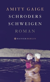 Buchcover: Amity Gaige. Schroders Schweigen - Roman. Hanser Berlin, Berlin, 2014.