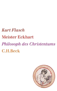 Buchcover: Kurt Flasch. Meister Eckhart - Philosophie des Christentums. C.H. Beck Verlag, München, 2009.
