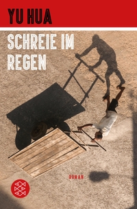 Buchcover: Yu Hua. Schreie im Regen - Roman. S. Fischer Verlag, Frankfurt am Main, 2018.