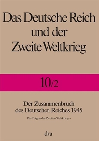 Buchcover: Rolf-Dieter Müller (Hg.). Das Deutsche Reich und der Zweite Weltkrieg - Der Zusammenbruch des Deutschen Reiches 1945. Halbband 2: Die Folgen des Zweiten Weltkriegs. Deutsche Verlags-Anstalt (DVA), München, 2008.
