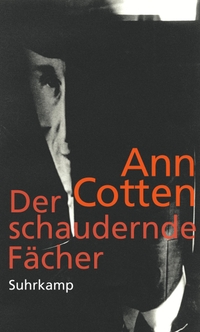 Buchcover: Ann Cotten. Der schaudernde Fächer - Erzählungen. Suhrkamp Verlag, Berlin, 2013.