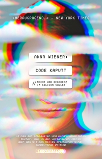 Buchcover: Anna Wiener. Code kaputt - Macht und Dekadenz im Silicon Valley. Droemer Knaur Verlag, München, 2020.