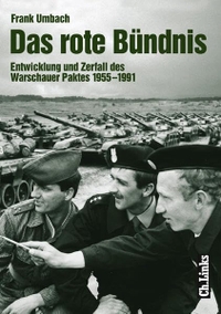 Buchcover: Frank Umbach. Das rote Bündnis - Entwicklung und Zerfall des Warschauer Paktes 1955-1991. Ch. Links Verlag, Berlin, 2005.