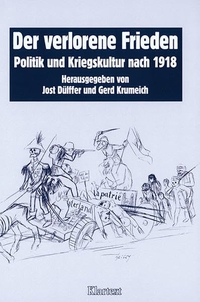 Buchcover: Jost Dülffer (Hg.) / Gerd Krumeich (Hg.). Der verlorene Frieden - Politik und Kriegskultur nach 1918. Klartext Verlag, Essen, 2002.