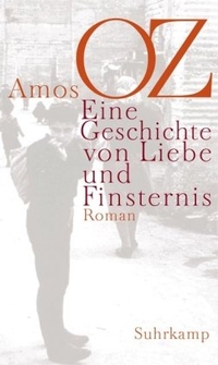 Buchcover: Amos Oz. Eine Geschichte von Liebe und Finsternis - Roman. Suhrkamp Verlag, Berlin, 2004.