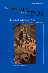 Buchcover: Heiko Christians. Der Traum vom Epos - Romankritik und politische Poetik in Deutschland (1750-2000). Rombach Verlag, Freiburg im Breisgau, 2004.