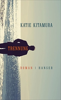 Buchcover: Katie Kitamura. Trennung - Roman. Carl Hanser Verlag, München, 2017.