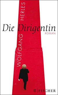 Buchcover: Wolfgang Herles. Die Dirigentin - Roman. S. Fischer Verlag, Frankfurt am Main, 2011.