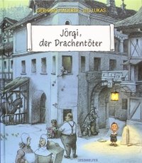 Gerhard Haderer / Leo Lukas. Jörgi, der Drachentöter - Ein Bilderbuch für Kinder und Erwachsene. C. Ueberreuter Verlag, Wien, 2000.