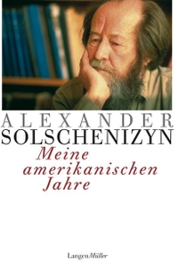Buchcover: Alexander Solschenizyn. Meine amerikanischen Jahre. Langen Müller Verlag, München, 2007.
