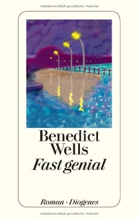 Benedict Wells. Fast genial - Roman. Diogenes Verlag, Zürich, 2011.