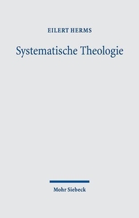 Buchcover: Eilert Herms. Systematische Theologie - Das Wesen des Christentums: In Wahrheit und aus Gnade leben. 3 Bände. Mohr Siebeck Verlag, Tübingen, 2017.