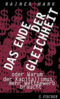 Buchcover: Rainer Hank. Das Ende der Gleichheit oder Warum der Kapitalismus mehr Wettbewerb braucht. S. Fischer Verlag, Frankfurt am Main, 2000.