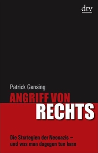 Buchcover: Patrick Gensing. Angriff von Rechts - Die Strategien der Neonazis und was man dagegen tun kann. dtv, München, 2009.