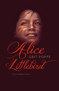 Buchcover: Grit Poppe. Alice Littlebird - (Ab 10 Jahre). Peter Hammer Verlag, Wuppertal, 2020.
